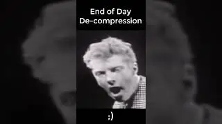 End of Day De-Compression