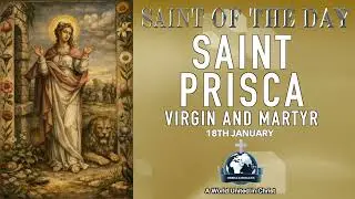 18th January Saint of the Day: St. Prisca, Virgin & Martyr - Christ&rsquo;s Love Through Courage & Purity