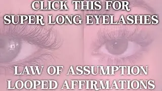 SUPER Long Eyelashes:LOOPED Manifestation Affirmations for Long Eyelashes