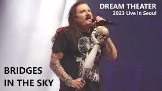 Dream Theater 'Bridges In The Sky' Fancam (4K / Live in Seoul / 2023.04.26)
