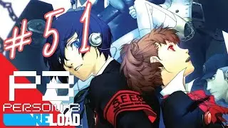Play Persona 3 Reload  - Part 51 | [203F - 218F] | No Commentary