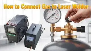 How to Connect the Gas to the Fiber Laser Welding Machine
