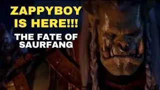 The Fate of Saurfang 8.1. Zappyboy Debut!!!