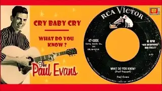 PAUL EVANS - Cry Baby Cry / What Do You Know (1957)