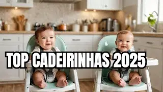 Melhores CADEIRAS ALIMENTA&Ccedil;&Atilde;O para bebe em 2025| Qual a MELHOR CADEIRINHA DE ALIMENTACAO pro bebe?