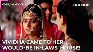 A Wedding Built On Lies | Never Say Goodbye | Indian Drama | Dubbed in English #MEP35