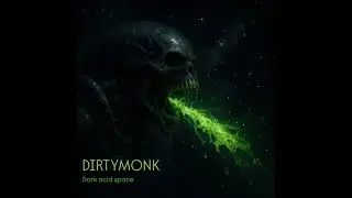 Dirtymonk - Dark acid space