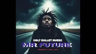 Holy Bullet - Mr. Future (Official audio) 