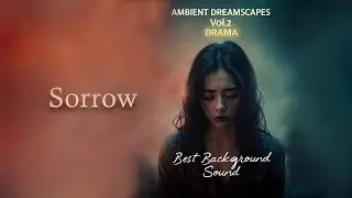 Sorrow | Sad Cinematic Ambient