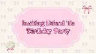 English Project 2 Inviting Friend To Birthday Party