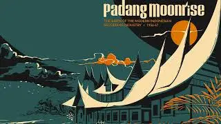 Padang Moonrise: The Birth of the Modern Indonesian Recording Industry (1955-69) [Full Album Stream]