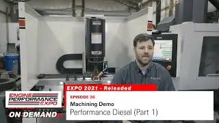 Performance Diesel with Cass Choate - Part 1: Machining Demo (Expo 2021 - Episode 36)