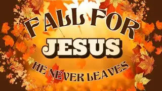 Fall For Jesus, He Never Leaves - Sunday Morning Service 11-16-2025
