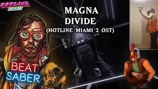 BEAT SABER | Magna - Divide (Hotline Miami 2 : Wrong Number OST)