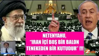 NETENYAHU,  &ldquo;IRAN İ&Ccedil;İ BOŞ BİR BALON  TENEKEDEN BİR KUTUDUR&rdquo; !!!