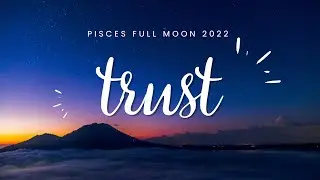 Pisces Full Moon September  2022 : Trust your intuition