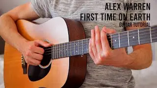 Alex Warren - First Time On Earth EASY Guitar Tutorial With Chords / Lyrics