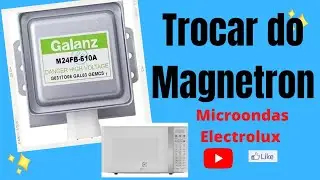 Como trocar  o magnetron microondas Electrolux..