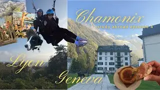 LYON, CHAMONIX, & GENEVA IN 3 DAYS | paragliding in the French Alps, first flixbus, & good food