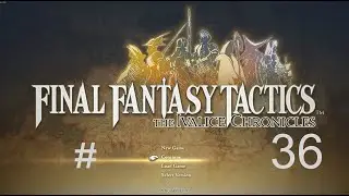 Let's play FFT The Ivalice Chronicles[TACTICIAN] Ep.36 - The Great Genji Heist.