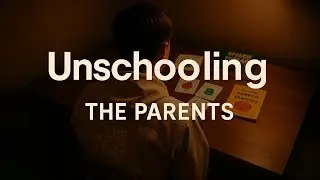 Unschooling the Parents: Beyond 