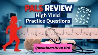 ⭐ PALS Certification Review 2025 | 20 (81 to 100) Practice Questions with Answers & Rationales
