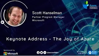 Keynote Address - The Joy of Azure | Scott Hanselman | AzConfDev2020