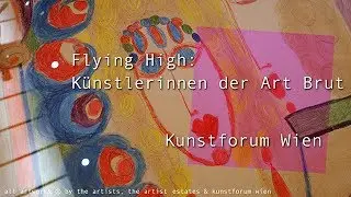 theartVIEw &ndash; Flying High: Women Artists of Art Brut at Kunstforum Vienna