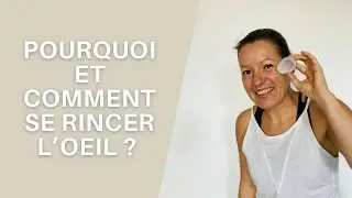 Pourquoi et comment se rincer l'oeil ?