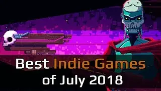 Top 4 Best Indie Games of July 2018