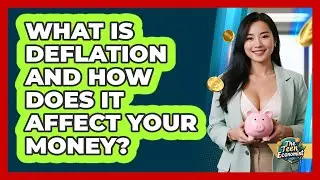 What Is Deflation And How Does It Affect Your Money? - The Teen Economist
