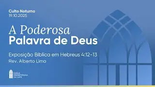 CULTO DA NOITE 19/10/25 IPLAPA | &ldquo;A Poderosa Palavra de Deus&rdquo; - Hebreus 4:12-13