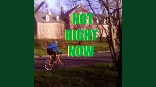 Not Right Now