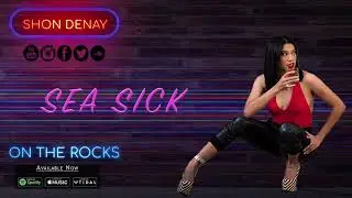 Shon Denay- Sea Sick [Audio]  Explicit Lyrics