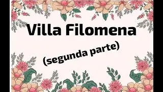 VILLA FILOMENA SEGUNDA PARTE (CUENTO ADAPTADO PARA NARRACIÓN ORAL)