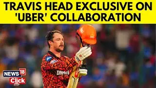 Exclusive Interview: Travis Head On Uber Partnership & His India Experience | IPL 2025 | N18G