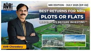 Plots vs Flats: Which Gives Better Returns for NRIs? | AVR Chowdary | NRI Edition Ep 02