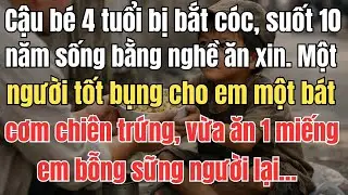 Cậu Bé 4 Tuổi Bị Bắt Cóc, 10 Năm Ăn Xin Ngoài Đường, Chỉ Một Miếng Cơm Chiên Trứng Khiến Em Sững