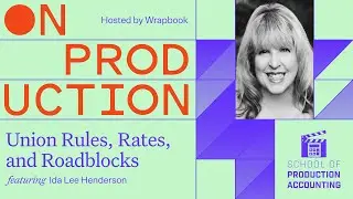 On Production: Union Rules, Rates, and Roadblocks with Ida Lee Henderson