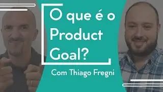 TUDO O QUE VOC&Ecirc; PRECISA SABER SOBRE PRODUCT GOAL
