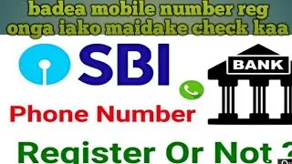 Nangni SBI bank Account,o badea mobile number Register ongako maidake check kagen