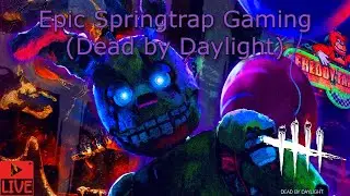 Live: Epic Springtrap Dead by Daylight Gaming Stream!! Hop in and say Hello!