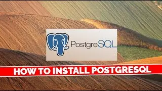 How to Install PostgreSQL on Windows