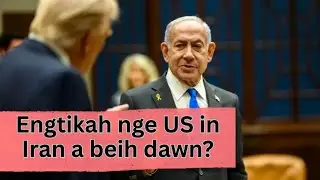 Iran Beih a ni dawn em?Trumpa Buaina thuruk!