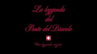 LA LEGGENDA DEL PONTE DEL DIAVOLO. Una leggenda svizzera.