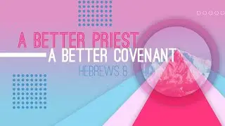 A Better Priest A Better Covenant