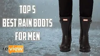Top 5 Best Rain Boots for Men