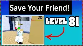 LEVEL 81 SAVE YOUR FRIEND Roblox Walkthrough [Full Guide] [How To Save Your Friend in Level 81]