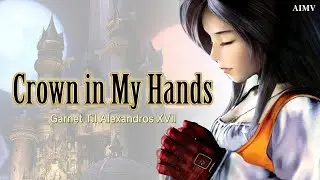 (AMV/GMV/AIMV) Final Fantasy IX - Garnet/《Crown in My Hands》