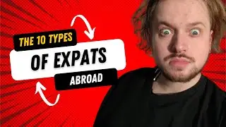 The 10 Types of Expat Abroad